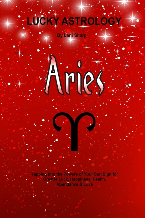 Lucky Astrology - Aries -  Lani Sharp