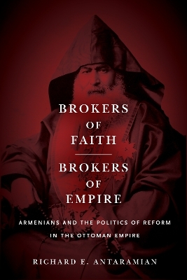 Brokers of Faith, Brokers of Empire - Richard E. Antaramian