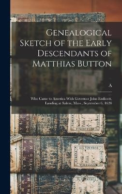 Genealogical Sketch of the Early Descendants of Matthias Button - A B 1834 Button