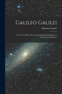 Galileo Galilei - Philarète Chasles