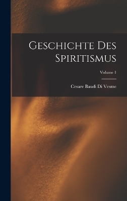 Geschichte Des Spiritismus; Volume 1 - Cesare Baudi Di Vesme