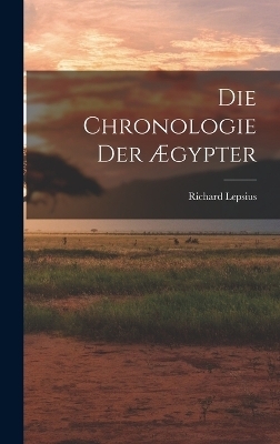 Die Chronologie Der Ægypter - Richard Lepsius