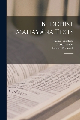 Buddhist Mahâyâna Texts - Edward B 1826-1903 Cowell, F Max 1823-1900 Müller, Junjiro Takakusu