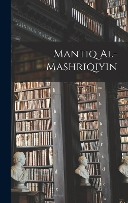 Mantiq al-Mashriqiyin - 980-1037 Avicenna