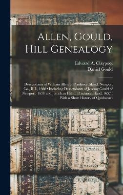 Allen, Gould, Hill Genealogy - Edward A Claypool, Daniel Gould