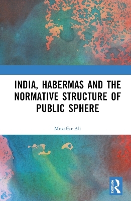 India, Habermas and the Normative Structure of Public Sphere - Muzaffar Ali