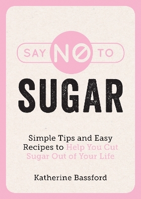 Say No to Sugar - Katherine Bassford