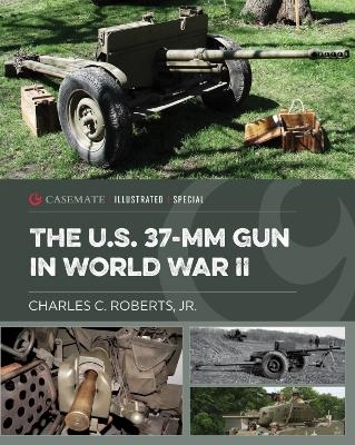 The Us 37-Mm Gun in World War II - Jr. Roberts