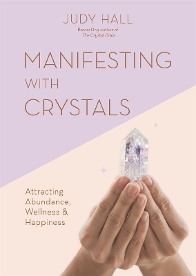 Manifesting with Crystals - Judy Hall