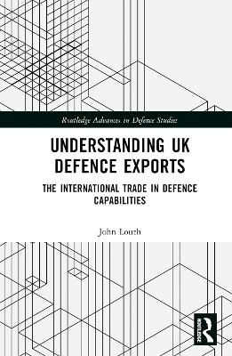 Understanding UK Defence Exports - John Louth