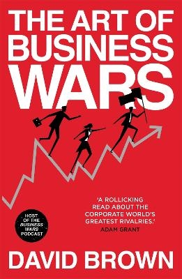 The Art of Business Wars - David Brown, Business Wars