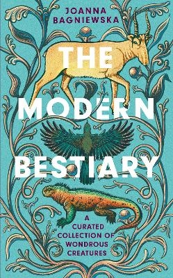 The Modern Bestiary - Joanna Bagniewska