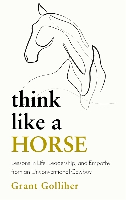 Think Like a Horse - Grant Golliher