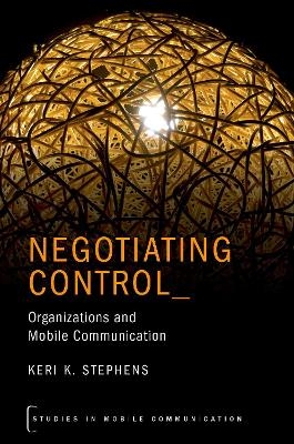 Negotiating Control - Keri K. Stephens