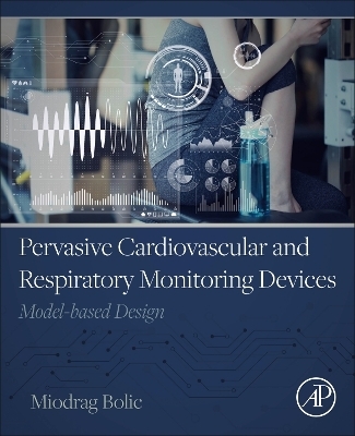 Pervasive Cardiovascular and Respiratory Monitoring Devices - Miodrag Bolic