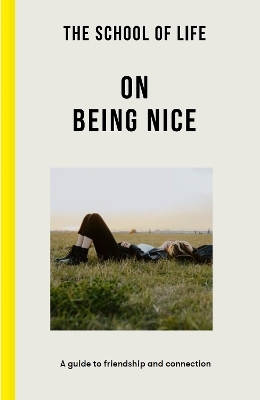 The School of Life: On Being Nice -  The School of Life