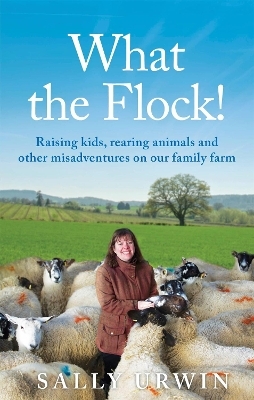 What the Flock! - Sally Urwin