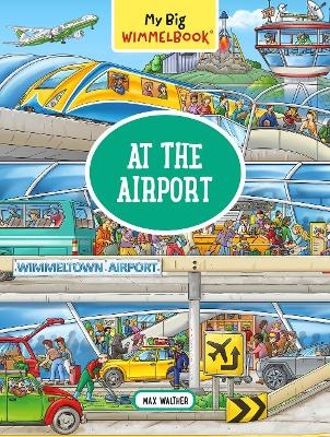 My Big Wimmelbook At the Airport - Max Walther