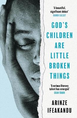 God's Children Are Little Broken Things - Arinze Ifeakandu