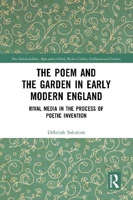 The Poem and the Garden in Early Modern England - Deborah Solomon