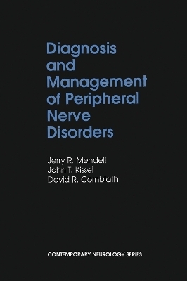 Diagnosis and Management of Peripheral Nerve Disorders - Jerry R. Mendell, John T. Kissel, David R. Cornblath