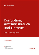 Korruption, Amtsmissbrauch und Untreue - Marek, Eva; Jerabek, Robert