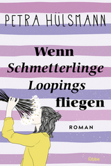 Wenn Schmetterlinge Loopings fliegen - Petra Hülsmann