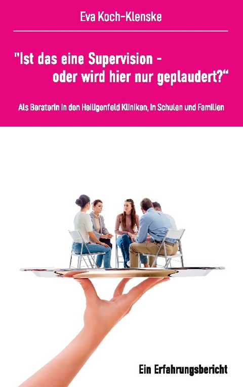 "Ist das eine Supervision - oder wird hier nur geplaudert?" - Eva Koch-Klenske