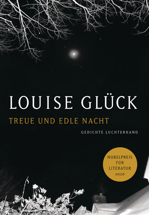 Treue und edle Nacht - Louise Glück
