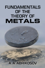 Fundamentals of the Theory of Metals -  A. A. Abrikosov