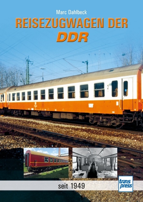 Reisezugwagen der DDR - Marc Dahlbeck
