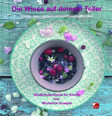 Die Wiese auf deinem Teller - Micheline Graepel