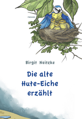 Die alte Hute-Eiche erzählt - Birgit Neitzke