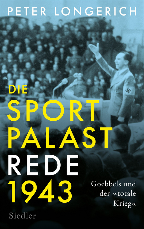 Die Sportpalast-Rede 1943 - Peter Longerich