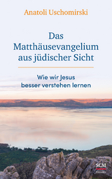 Das Matthäusevangelium aus jüdischer Sicht - Anatoli Uschomirski