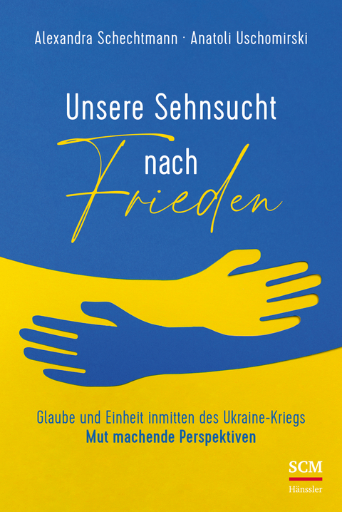 Unsere Sehnsucht nach Frieden - Alexandra Schechtmann, Anatoli Uschomirski