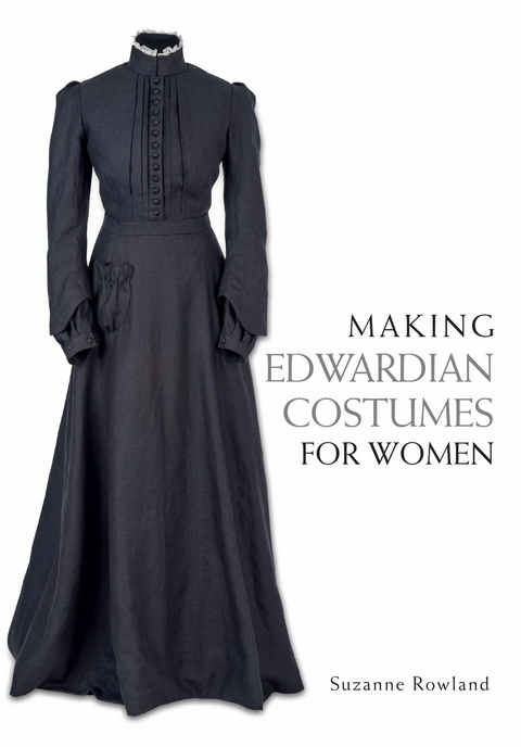Making Edwardian Costumes for Women -  Suzanne Rowland