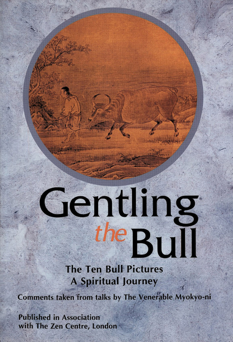 Gentling the Bull - Venerable Myokyo-Ni