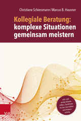 Kollegiale Beratung: komplexe Situationen gemeinsam meistern - Christiane Schiersmann, Marcus B. Hausner