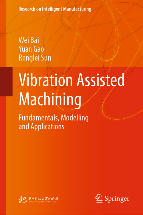 Vibration Assisted Machining - Wei BAI, Yuan Gao, Ronglei Sun