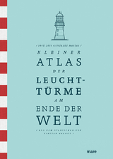 Kleiner Atlas der Leuchttürme am Ende der Welt - José Luis González Macías