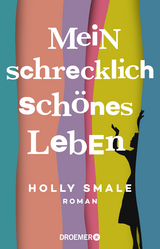 Mein schrecklich schönes Leben - Holly Smale