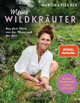 Meine Wildkräuter - Martina Fischer, Dorothea Steinbacher