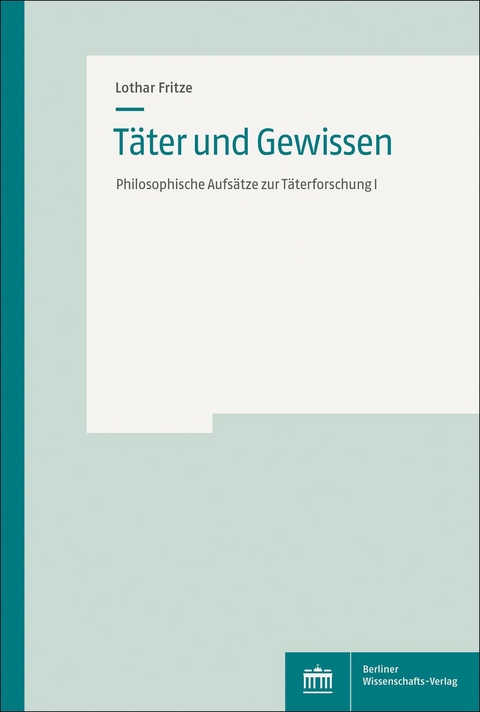 Täter und Gewissen - Lothar Fritze