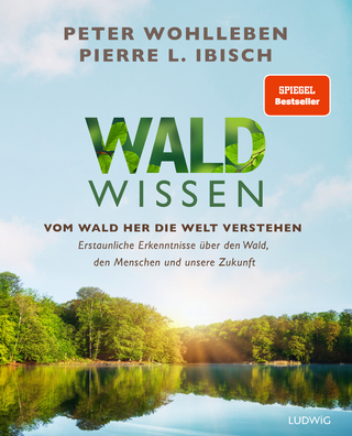 Waldwissen - Peter Wohlleben; Pierre L. Ibisch