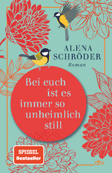 Bei euch ist es immer so unheimlich still - Alena Schröder