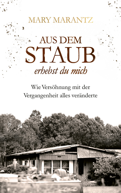 Aus dem Staub erhebst du mich - Mary Marantz