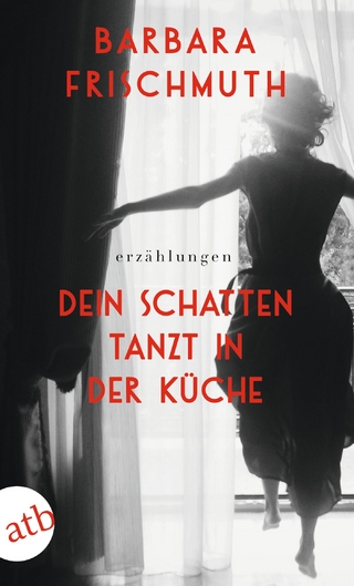 Dein Schatten tanzt in der Küche - Barbara Frischmuth