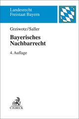 Bayerisches Nachbarrecht - Herbert Grziwotz, Roland Rudolf Saller