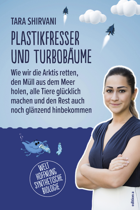 Plastikfresser und Turbobäume - Tara Shirvani